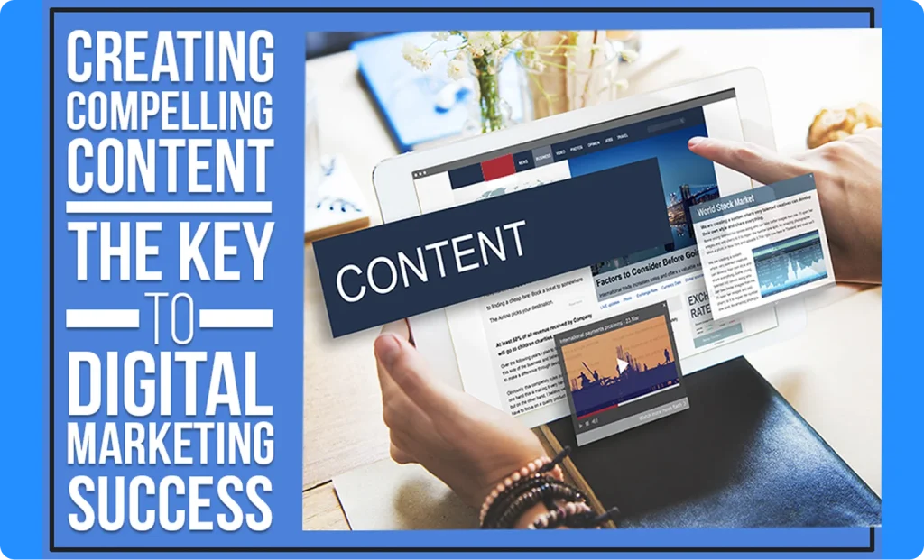 Creating Compelling Content The Key to Digital Marketing Success