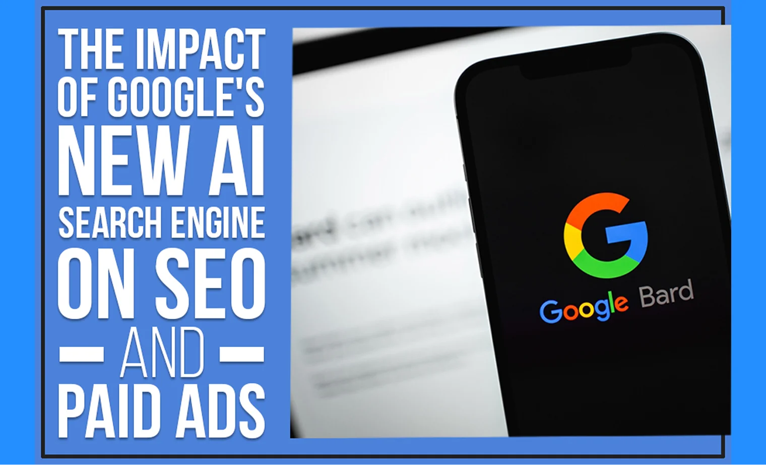 The Impact of Googles New AI Search Engine on SEO and Paid Ads